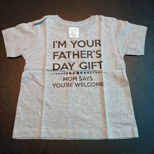 Size 2 T-shirt I'm Your Father's Day Gift Mom Says You're Welcome